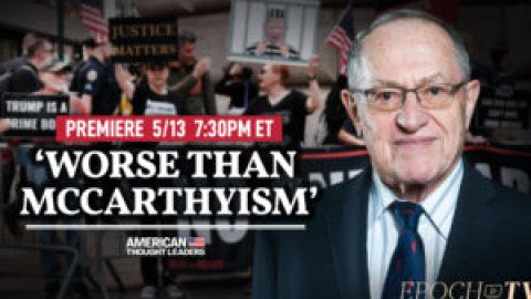 [PREMIERING 5/13, 7:30PM ET] Alan Dershowitz: The Anti-Trump Obsession Is Undermining America’s Justice System, Civil Liberties, and Rule of Law