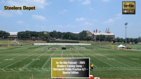The Terrible Podcast – 2025 Steelers Training Camp – 13th Public Practice 8/7 – Special Edition