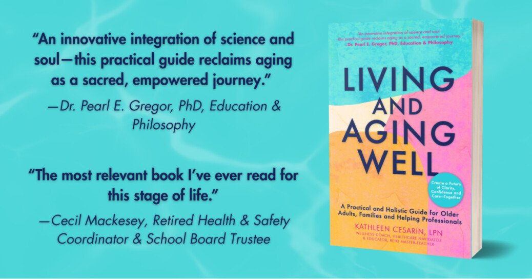 Practical, Holistic, Empowered Aging: Kathleen Cesarin’s “Living and Aging Well” Helps Readers Plan and Thrive Through Change